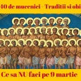    Aceşti patruzeci de Mucenici au trăit pe vremea crudului împărat Liciniu (308-324), toţi fiind din părţile Capadociei, şi toţi din aceeaşi ceată de ostaşi creştini, bărbaţi viteji şi vrednici [&hellip;]