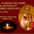 Canonul Sfantului Andrei Criteanul se citeste pe fragmente in prima saptamana a Postului Sfintelor Pasti, in zilele de luni, marti, miercuri si joi, in cadrul Slujbei Pavecernitei; iar in intregime [&hellip;]
